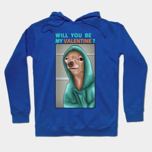 A Funny Dog : Will You Be My Valentine ? ( My Dog Is My Valentine ) Hoodie